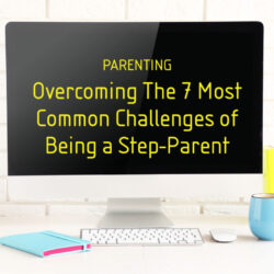 Parenting Course: Overcoming The 7 Most Common Challenges of Being a Step-Parent