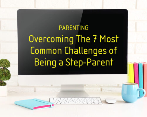 Parenting Course: Overcoming The 7 Most Common Challenges of Being a Step-Parent