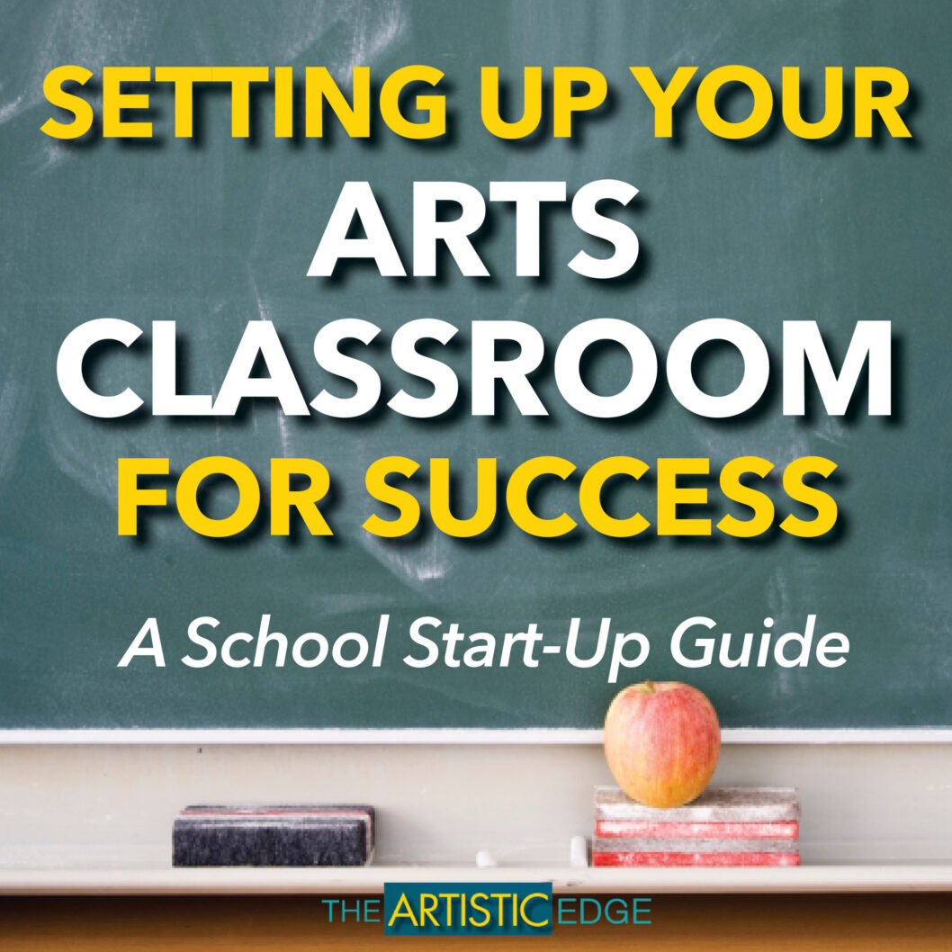 The Artistic Edge: Setting Up Your Arts Classroom For Success